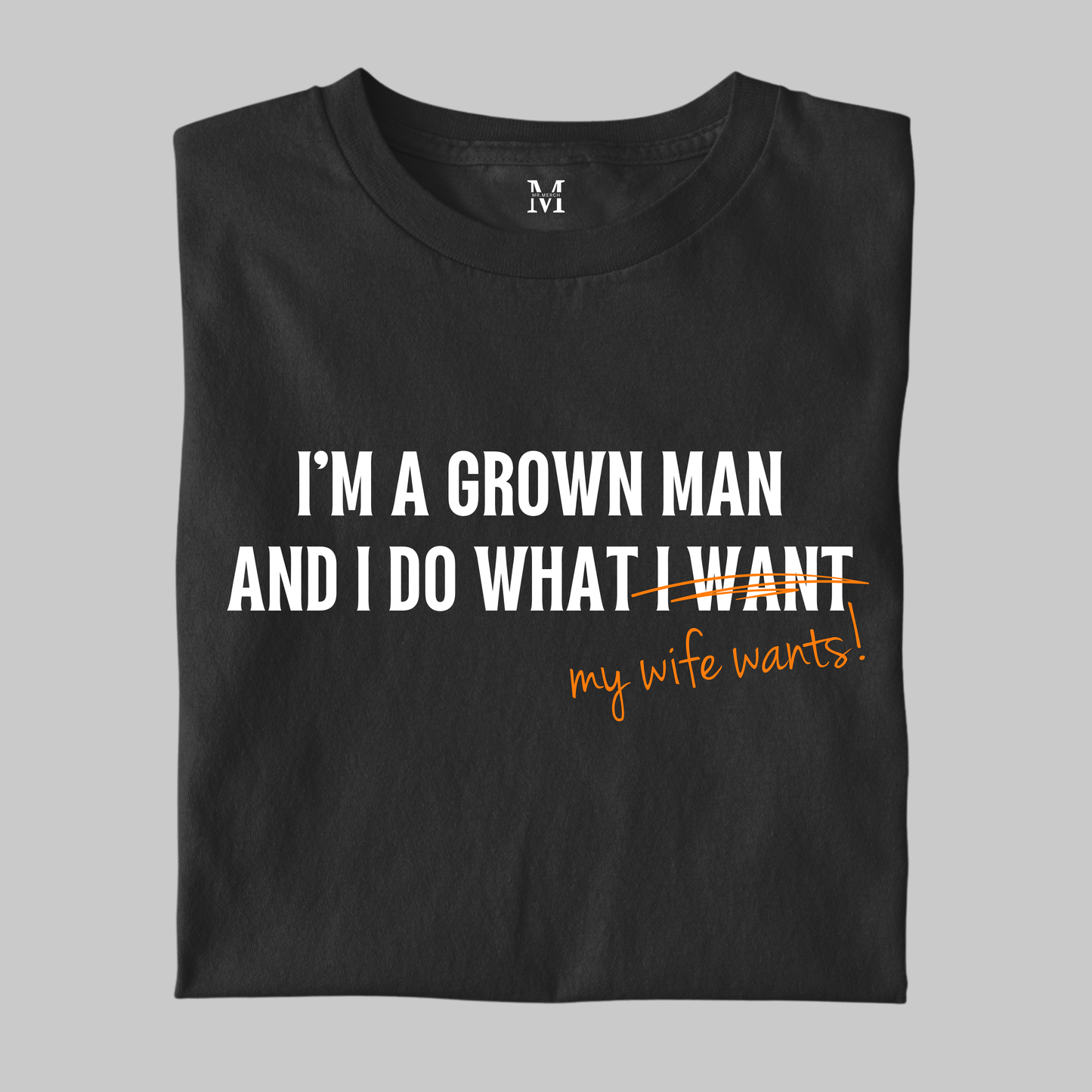 I'm A Grown Man: Funny Tee
