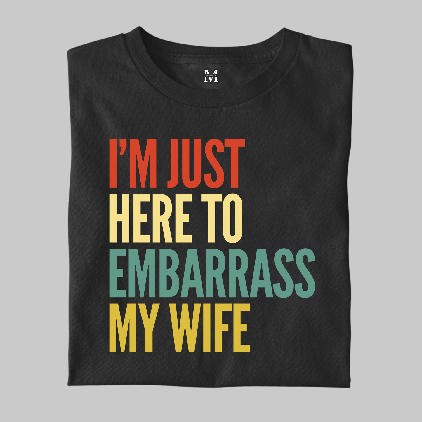 Embarrass My Wife: Funny Tee