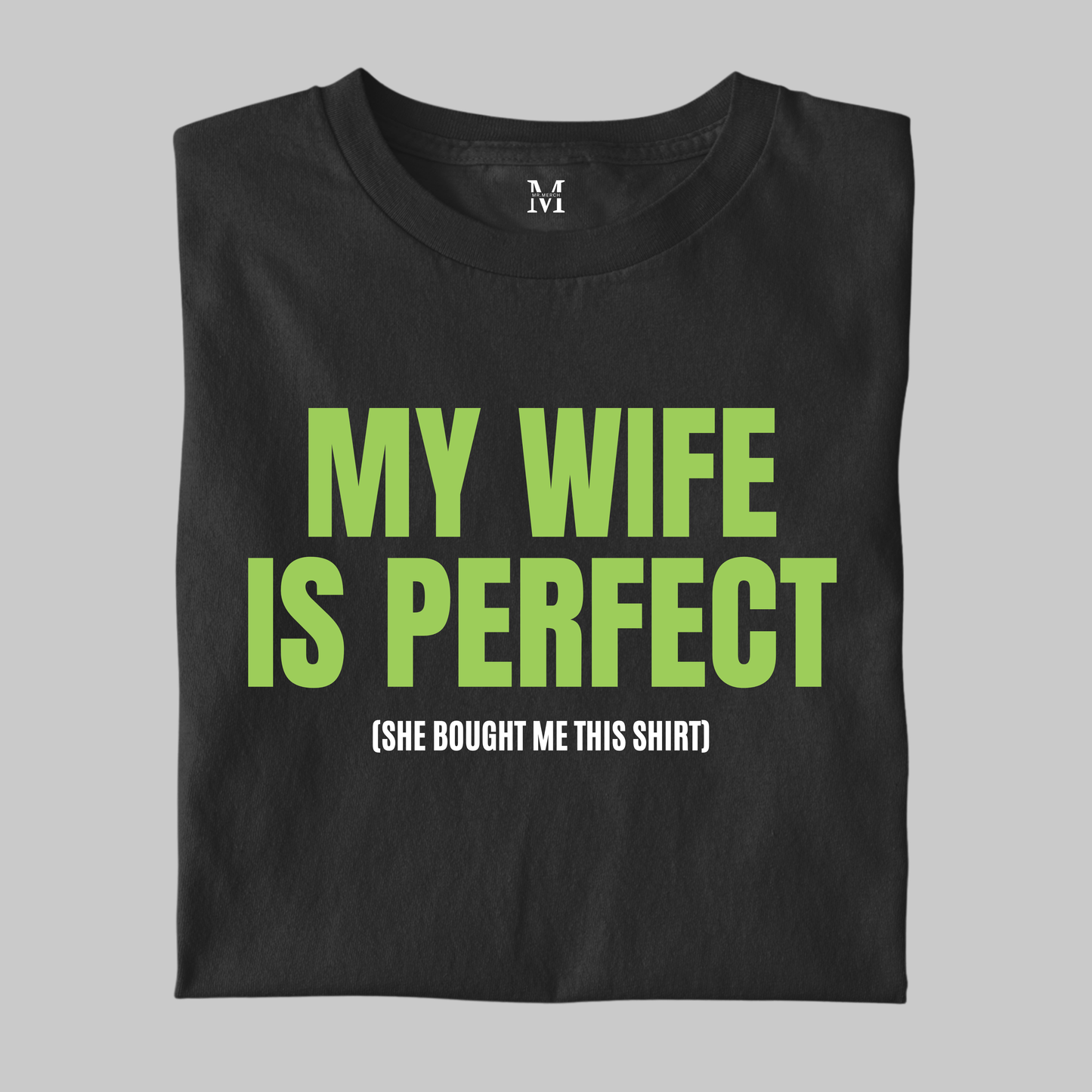 My Wife Is Perfect: Funny Tee