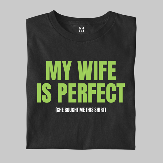 My Wife Is Perfect: Funny Tee
